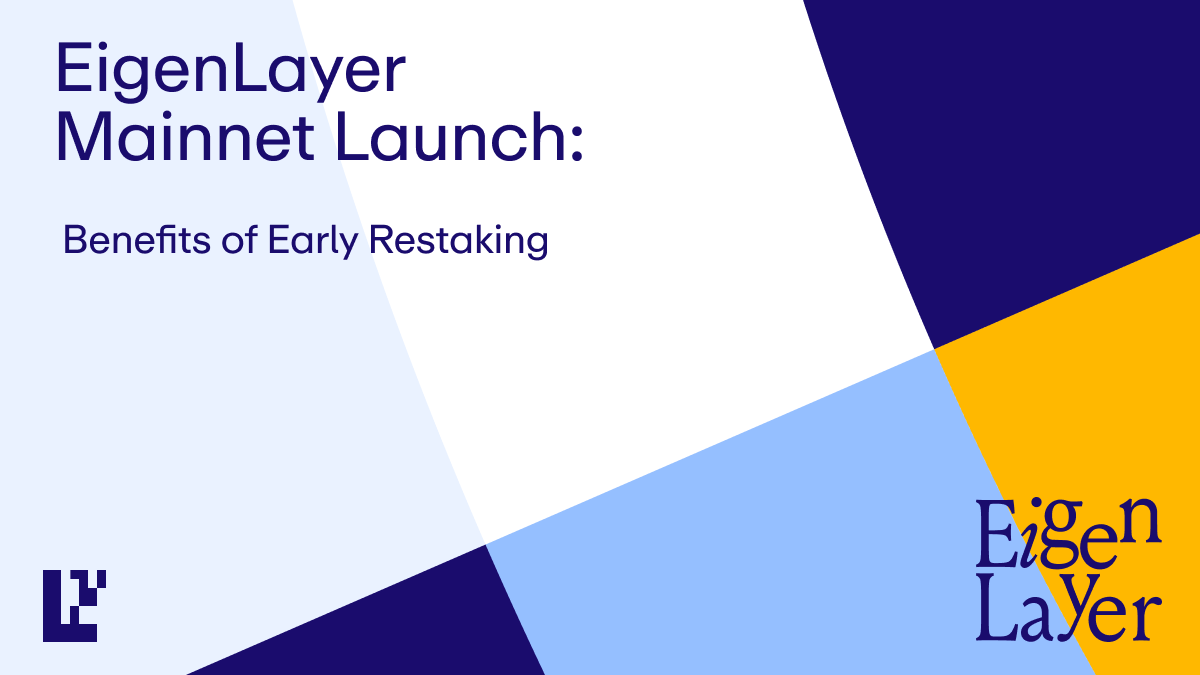 EigenLayer Mainnet Launch: Benefits of Early Restaking